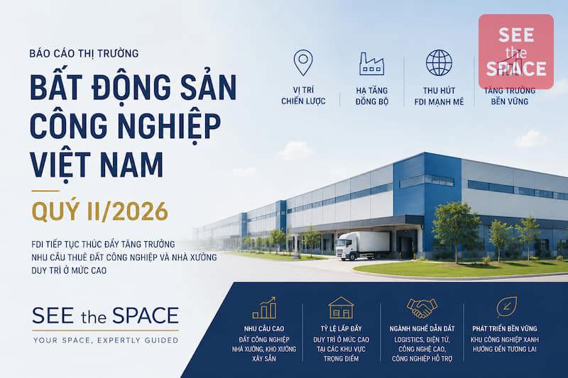 Vietnam Industrial Real Estate Market Report Q2 2026: Strong FDI Continues to Drive Demand for Industrial Land and Ready-Built Facilities