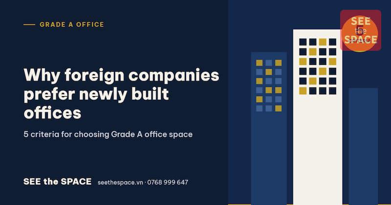 Why foreign companies prefer newly built offices – 5 criteria for choosing Grade A office space in Ho Chi Minh City
