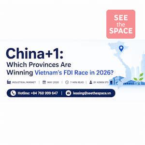 China+1: Làn Sóng FDI Chọn Tỉnh Nào Tại Việt Nam 2026? 