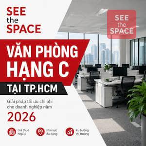 Văn Phòng Hạng C TP.HCM: Giá Thuê, Khu Vực Và Xu Hướng Thị Trường 2026