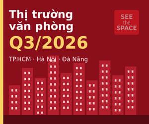 Văn phòng cho thuê Q3/2026: Giá thuê, tỷ lệ trống, dự báo Q4/2026